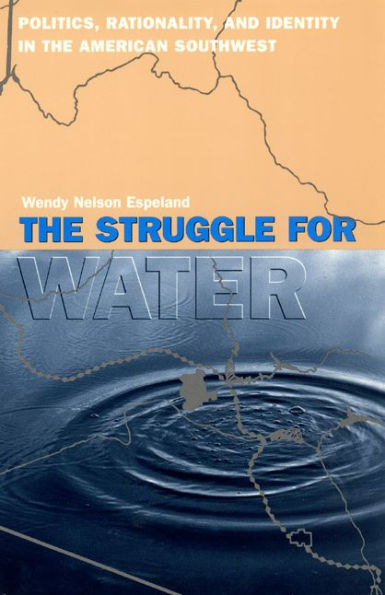 The Struggle for Water: Politics, Rationality, and Identity in the American Southwest