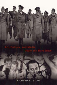 Title: Art, Culture, and Media Under the Third Reich, Author: Richard A. Etlin