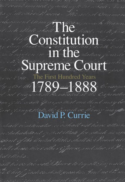 The Constitution in the Supreme Court: The First Hundred Years, 1789-1888