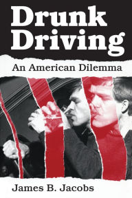 Title: Drunk Driving: An American Dilemma, Author: James B. Jacobs