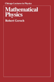 Title: Mathematical Physics, Author: Robert Geroch