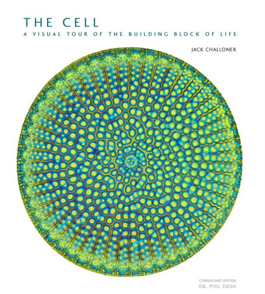 The Cell: A Visual Tour of the Building Block of Life