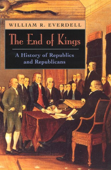 The End of Kings: A History of Republics and Republicans / Edition 2
