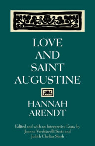 Title: Love and Saint Augustine, Author: Hannah Arendt