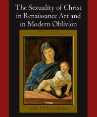 Title: The Sexuality of Christ in Renaissance Art and in Modern Oblivion, Author: Leo Steinberg