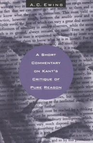 Title: A Short Commentary on Kant's Critique of Pure Reason, Author: A. C. Ewing