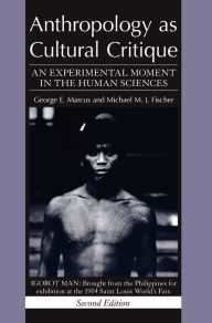 Title: Anthropology as Cultural Critique: An Experimental Moment in the Human Sciences, Author: George E. Marcus