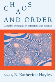 Title: Chaos and Order: Complex Dynamics in Literature and Science, Author: N. Katherine Hayles