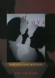 Title: Talk of Love: How Culture Matters, Author: Ann Swidler