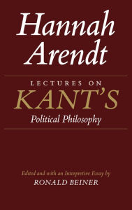 Title: Lectures on Kant's Political Philosophy, Author: Hannah Arendt