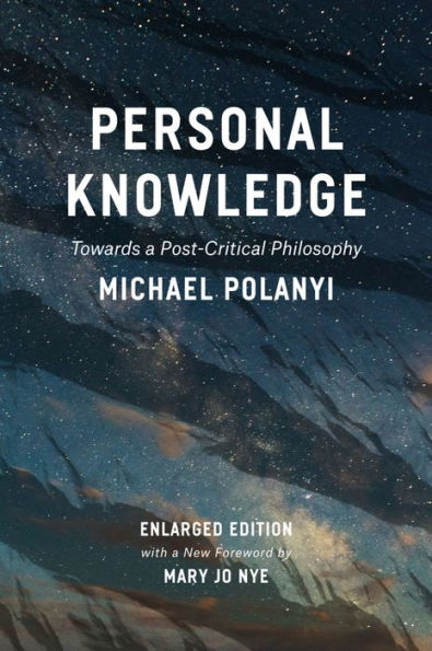 Personal Knowledge: Towards a Post-Critical Philosophy