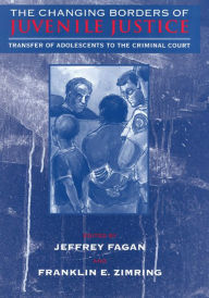 Title: The Changing Borders of Juvenile Justice: Transfer of Adolescents to the Criminal Court, Author: Jeffrey Fagan