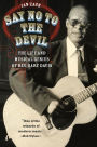 Say No to the Devil: The Life and Musical Genius of Rev. Gary Davis