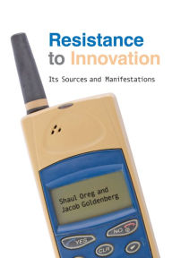 Title: Resistance to Innovation: Its Sources and Manifestations, Author: Shaul Oreg