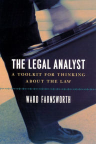 Title: The Legal Analyst: A Toolkit for Thinking about the Law / Edition 1, Author: Ward Farnsworth