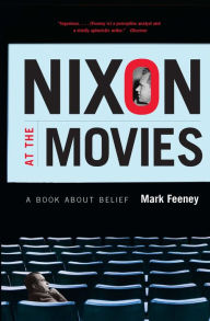 Title: Nixon at the Movies: A Book about Belief, Author: Mark Feeney