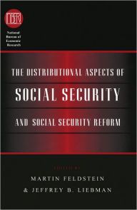 Title: The Distributional Aspects of Social Security and Social Security Reform, Author: Martin Feldstein