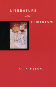 Title: Literature after Feminism, Author: Rita Felski