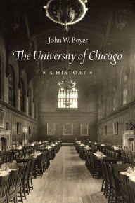 Title: The University of Chicago: A History, Author: John W. Boyer