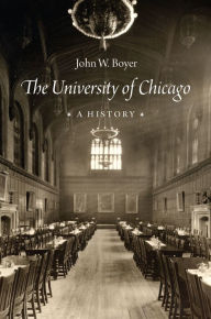 Title: The University of Chicago: A History, Author: John W. Boyer