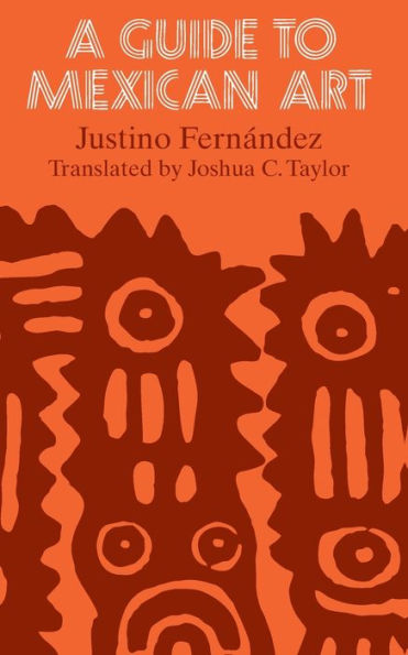 A Guide to Mexican Art: From Its Beginnings to the Present / Edition 1