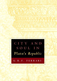 Title: City and Soul in Plato's Republic, Author: G. R. F. Ferrari