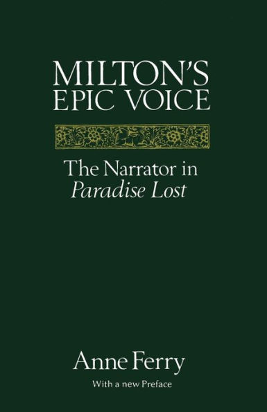 Milton's Epic Voice: The Narrator in Paradise Lost