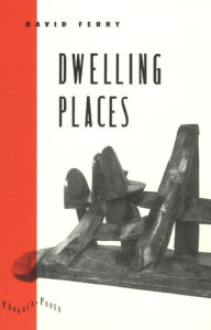 Title: Dwelling Places: Poems and Translations, Author: David Ferry