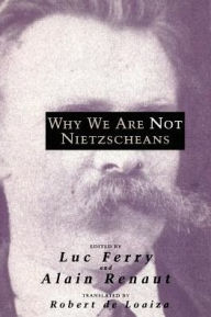 Title: Why We Are Not Nietzscheans / Edition 1, Author: Luc Ferry