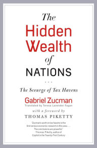 Title: The Hidden Wealth of Nations: The Scourge of Tax Havens, Author: Gabriel Zucman