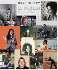 Title: 25 Women: Essays on Their Art, Author: Dave Hickey