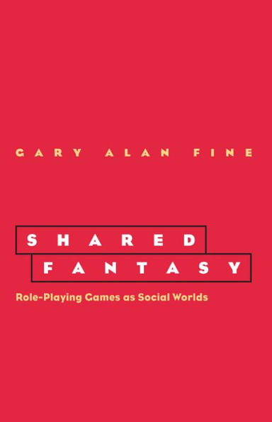 Shared Fantasy: Role Playing Games as Social Worlds / Edition 1