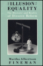 The Illusion of Equality: The Rhetoric and Reality of Divorce Reform