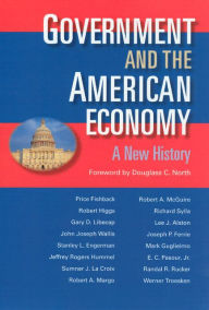 Title: Government and the American Economy: A New History / Edition 1, Author: Price V. Fishback
