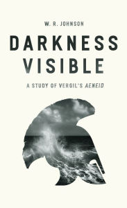 Title: Darkness Visible: A Study of Vergil's 