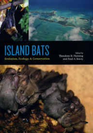Title: Island Bats: Evolution, Ecology, and Conservation, Author: Theodore H. Fleming