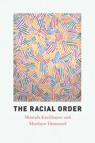 Title: The Racial Order, Author: Mustafa  Emirbayer