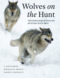 Title: Wolves on the Hunt: The Behavior of Wolves Hunting Wild Prey, Author: L. David Mech