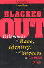 Blacked Out: Dilemmas of Race, Identity, and Success at Capital High