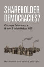 Shareholder Democracies?: Corporate Governance in Britain and Ireland before 1850