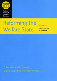 Title: Reforming the Welfare State: Recovery and Beyond in Sweden, Author: Richard B. Freeman