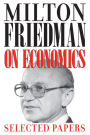 Milton Friedman on Economics: Selected Papers