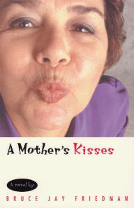 Title: A Mother's Kisses, Author: Bruce Jay Friedman