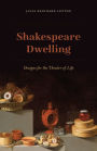 Shakespeare Dwelling: Designs for the Theater of Life