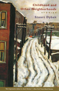 Title: Childhood and Other Neighborhoods: Stories, Author: Stuart Dybek