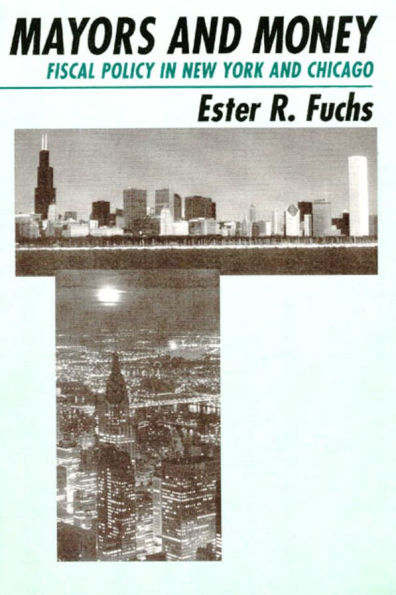 Mayors and Money: Fiscal Policy in New York and Chicago / Edition 2