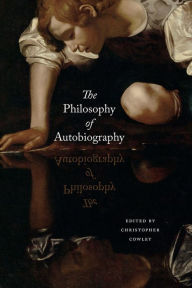 Title: The Philosophy of Autobiography, Author: Christopher Cowley