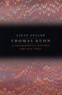 Thomas Kuhn: A Philosophical History for Our Times / Edition 2