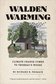Title: Walden Warming: Climate Change Comes to Thoreau's Woods, Author: Richard B. Primack