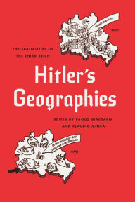 Title: Hitler's Geographies: The Spatialities of the Third Reich, Author: Paolo Giaccaria